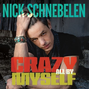 Nick Schnebelen: Crazy All By Myself