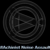 Machinist Noise Assault