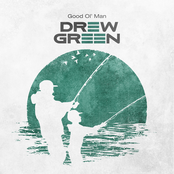 Drew Green: Good Ol' Man