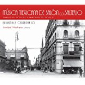 Música Mexicana de Salón Con Salterio: Finales del Siglo Xix y Principios del Siglo Xx