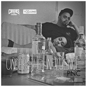 Under The Influence by Pnc