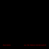 Pale Waves: All The Things I Never Said