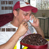 Lou Santini: Let's Get Bloated