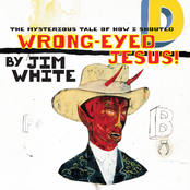 Jim White: Wrong-Eyed Jesus