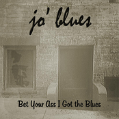 Bet Your Ass I Got the Blues