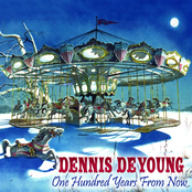 Dennis Deyoung: One Hundred Years From Now