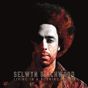 Selwyn Birchwood: Living In A Burning House