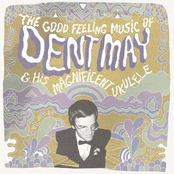 Dent May: The Good Feeling Music of Dent May & His Magnificent Ukulele