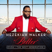 Hezekiah Walker: Azusa The Next Generation 2 - Better
