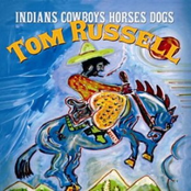 Tom Russell: Indians Cowboys Horses Dogs