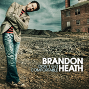 Brandon Heath: Don't Get Comfortable