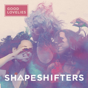 The Good Lovelies: Shapeshifters