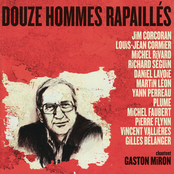 Michel Rivard: Douze hommes rapaillés chantent Gaston Miron