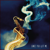 Since You Left Me