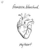 Francesca Blanchard: My Heart