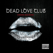 Dead Love Club: Chronic Electronic