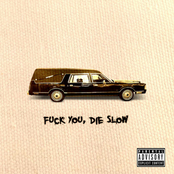 Fuck You, Die Slow