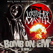 Lex The Hex Master: Bomb On Em'