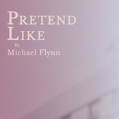 Michael Flynn: Pretend Like