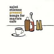 Saint Etienne Present Songs For Marios Cafe