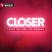 Closer | Catch The Fire Live Worship