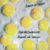 Banda do Casaco: Hoje há conquilhas, amanhã não sabemos