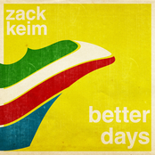 Zack Keim: Better Days
