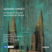 Gérard Grisey: Le temps et l'écume & Les chants de l'amour