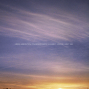 Green Arbor/Sun Devoured Earth/Lullabies Under A Grey Sky