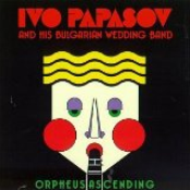 Marika Duma Pro Duma by Ivo Papasov & His Bulgarian Wedding Band