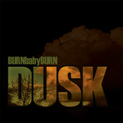 BURN BABY BURN DUSK