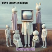 Don't Believe In Ghosts: Drowning