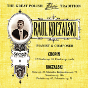 The Great Polish Chopin Tradition: Raul Koczalski vol. 2