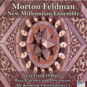 Feldman: For Frank O'Hara / Bass Clarinet and Percussion / De Kooning / Instruments 1