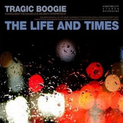 The Life And Times: Tragic Boogie