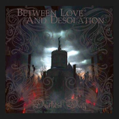 Between Love And Desolation