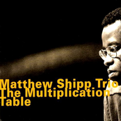 The Multiplication Table by Matthew Shipp Trio