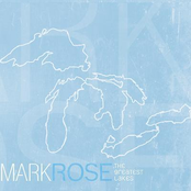Mark Rose: The Greatest Lakes