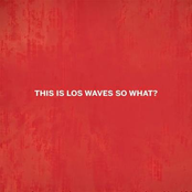 This Is Los Waves So What?