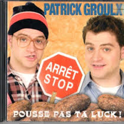 Patrick Groulx: Pousse Pas Ta Luck