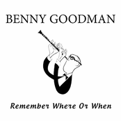 Benny Goodman Remember Where Or When
