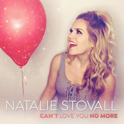 Natalie Stovall: Can't Love You No More