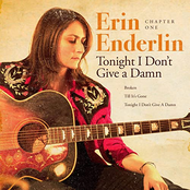 Erin Enderlin: Chapter One: Tonight I Don't Give a Damn