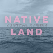 Native Land: Neutral Angels