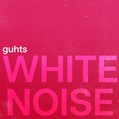 Guhts: White Noise