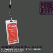 Pure Jerry: Theatre 1839, San Francisco, July 29 & 30, 1977