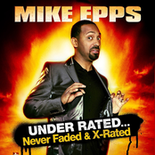 Mike Epps: Under Rated... Never Faded & X-rated