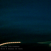 Loving Foolishness With A Degree Of Hope.