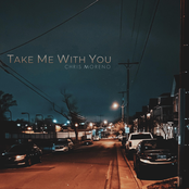 Chris Moreno: Take Me With You