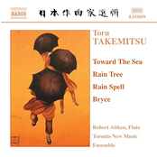 Takemitsu: Toward The Sea / Rain Tree / Rain Spell / Bryce